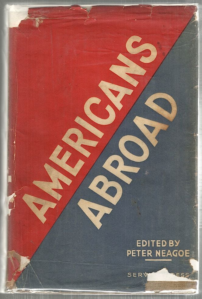 Item #4608 Americans Abroad; An Anthology. Peter Neagoe.