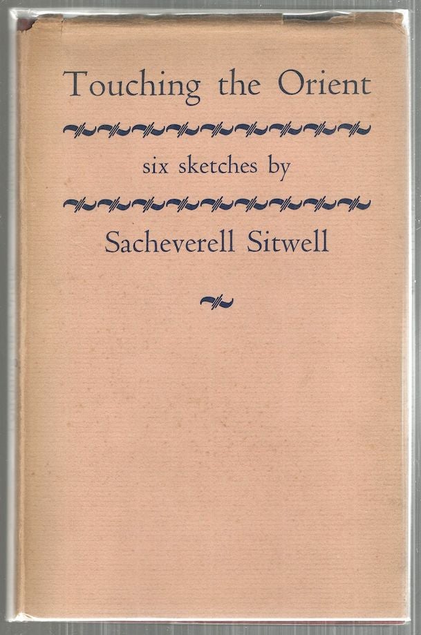 Item #4638 Touching the Orient; Six Sketches. Sacheverell Sitwell.