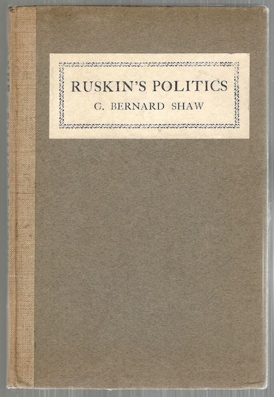 Item #4648 Ruskin's Politics. Bernard Shaw.