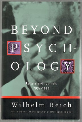 Item #4652 Beyond Psychology; Letters and Journals: 1934-1939. Wilhelm Reich