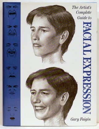 Item #4659 Artist's Complete Guide to Facial Expression. Gary Faigin