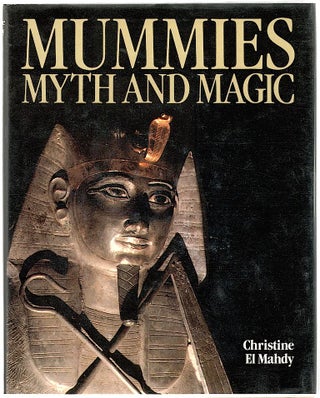 Item #470 Mummies; Myth and Magic in Ancient Egypt. Christine El Mahdy