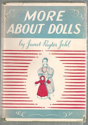 Item #4703 More About Dolls. Janet Pagter Johl