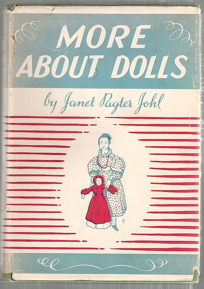 Item #4703 More About Dolls. Janet Pagter Johl.