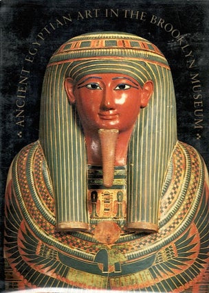 Item #475 Ancient Egyptian Art in the Brooklyn Museum. Richard A. Fazzini
