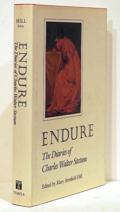 Item #4752 Endure; The Diaries of Charles Walter Stetson. Mary Armfield Hill