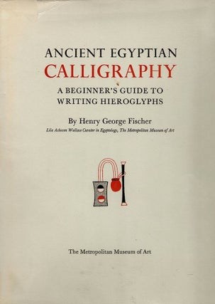 Item #476 Ancient Egyptian Calligraphy; A Beginner’s Guide to Writing Hieroglyphs. Henry George...