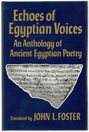 Item #477 Echoes of Egyptian Voices; An Anthology of Ancient Egyptian Poetry. John L. Foster