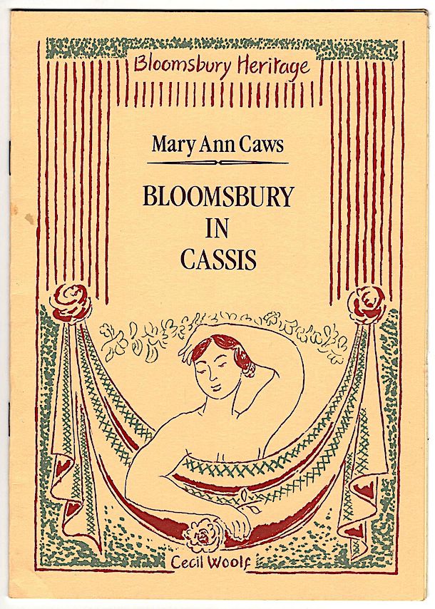 Item #4795 Bloomsbury in Cassis. Mary Ann Caws.