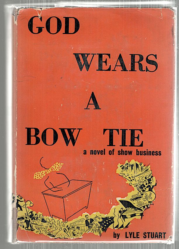 Item #4803 God Wears a Bow Tie; A Novel of Show Business. Lyle Stuart.