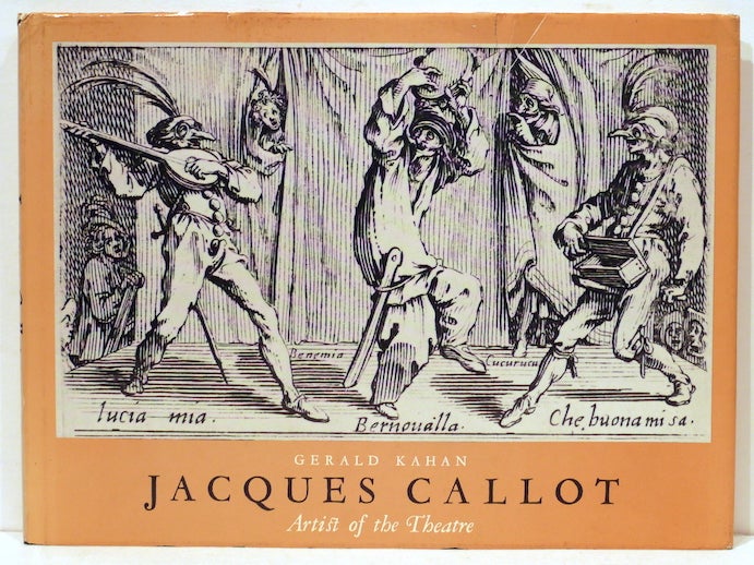 Item #4804 Jacques Callot; Artist of the Theatre. Gerald Kahan.