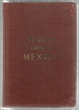 Item #4828 Terry's Guide to Mexico; The New Standard Guide book to the Mexican Republic. T....