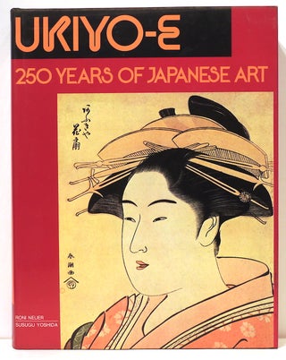 Item #4851 Ukiyo-E; 250 Years of Japanese Art. Roni Neuer, Herbert Libertson