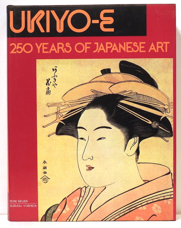 Item #4851 Ukiyo-E; 250 Years of Japanese Art. Roni Neuer, Herbert Libertson.