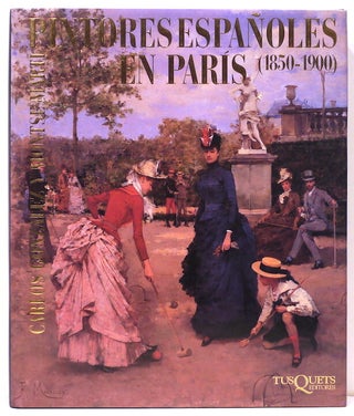 Item #4852 Pintores Españoles en Paris; 1850-1900. Carlos González, Montse Martí