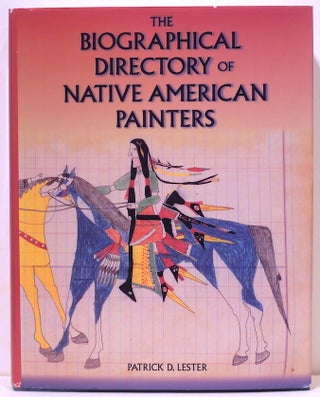 Item #4859 Biographical Directory of Native American Painters. Patrick D. Lester