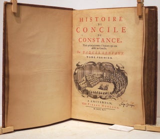 Histoire du Concile de Constance; Tirée principalement d'Auteurs qui ont assisté au Concile