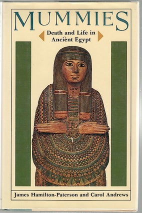 Item #489 Mummies; Death and Life in Ancient Egypt. James Hamilton-Paterson, Carol Andrews