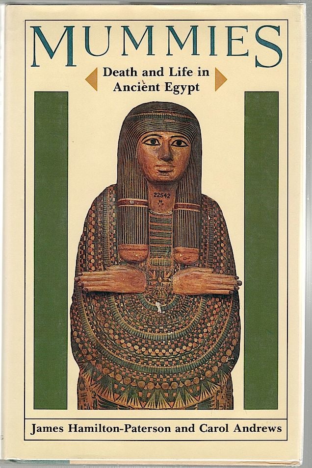 Item #489 Mummies; Death and Life in Ancient Egypt. James Hamilton-Paterson, Carol Andrews.