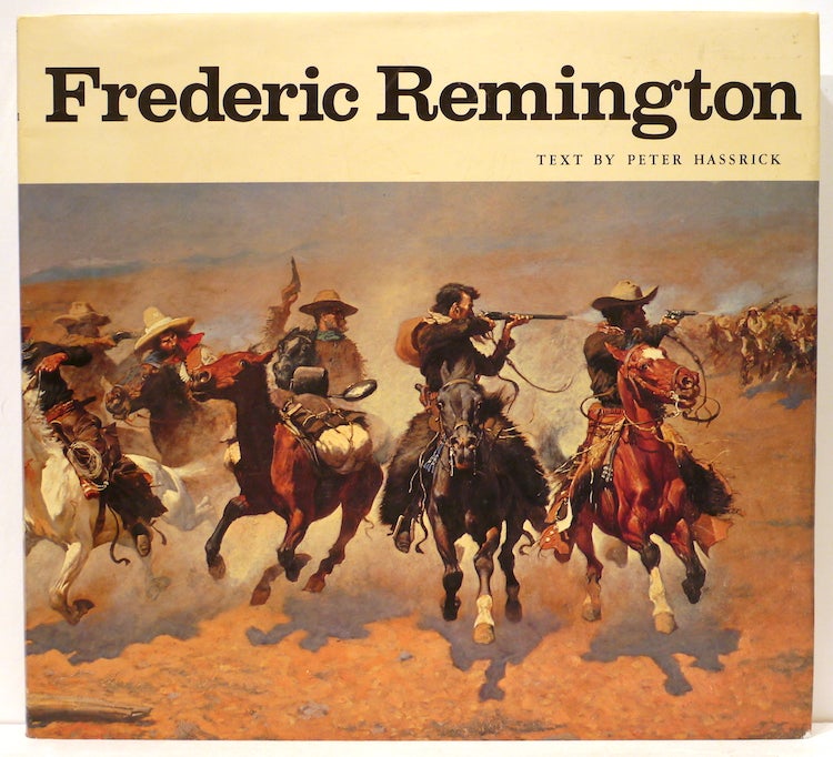 Item #4901 Frederick Remington; Paintings, Drawings, and Sculpture in the Amon Carter Museum and the Sid W. Richardson Foundation Collections. Peter H. Hassrick.