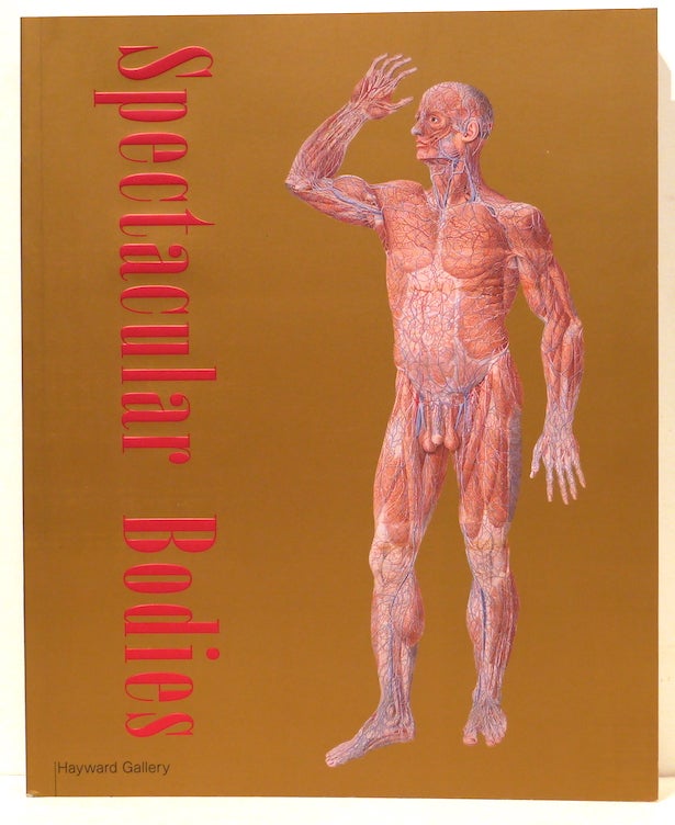 Item #4913 Spectacular Bodies; The Art and Science of the Human Body from Leonardo to Now. Martin Kemp, Marina Wallace.