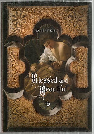 Item #4914 Blessed and Beautiful; Picturing the Saints. Robert Kiely