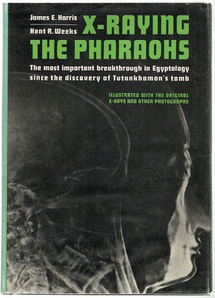 Item #492 X-Raying the Pharaohs. James E. Harris, Kent R. Weeks