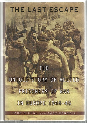 Item #4942 Last Escape; The Untold Story of Allied Prisoners of War in Europe 1944-45. John...