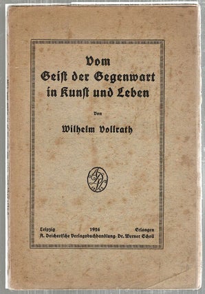 Item #4951 Vom Geist der Gegenwart in Kunst und Leben. Wilhelm Vollrath