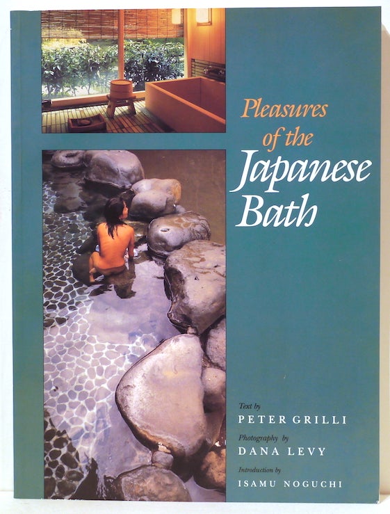 Item #4960 Pleasures of the Japanese Bath. Peter Grilli.