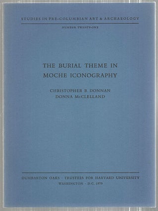 Item #4965 Burial Theme in Moche Iconography. Christopher B. Donnan, Donna McClelland
