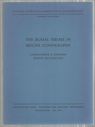 Item #4965 Burial Theme in Moche Iconography. Christopher B. Donnan, Donna McClelland