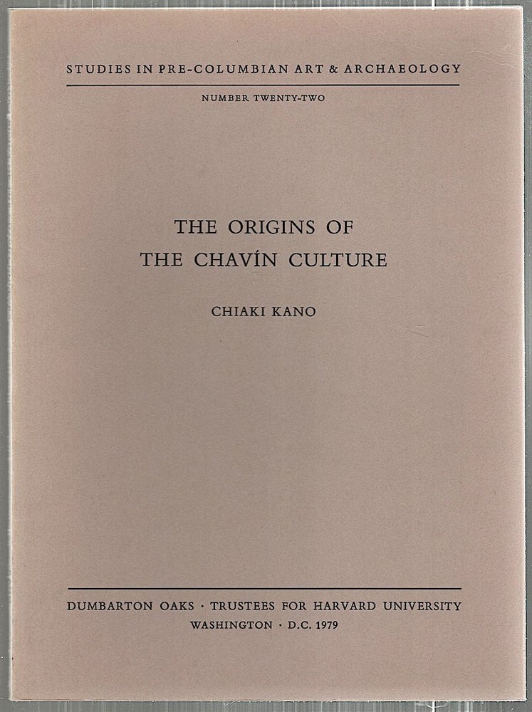 Item #4967 Origins of the Chavín Culture. Chiaki Kano.