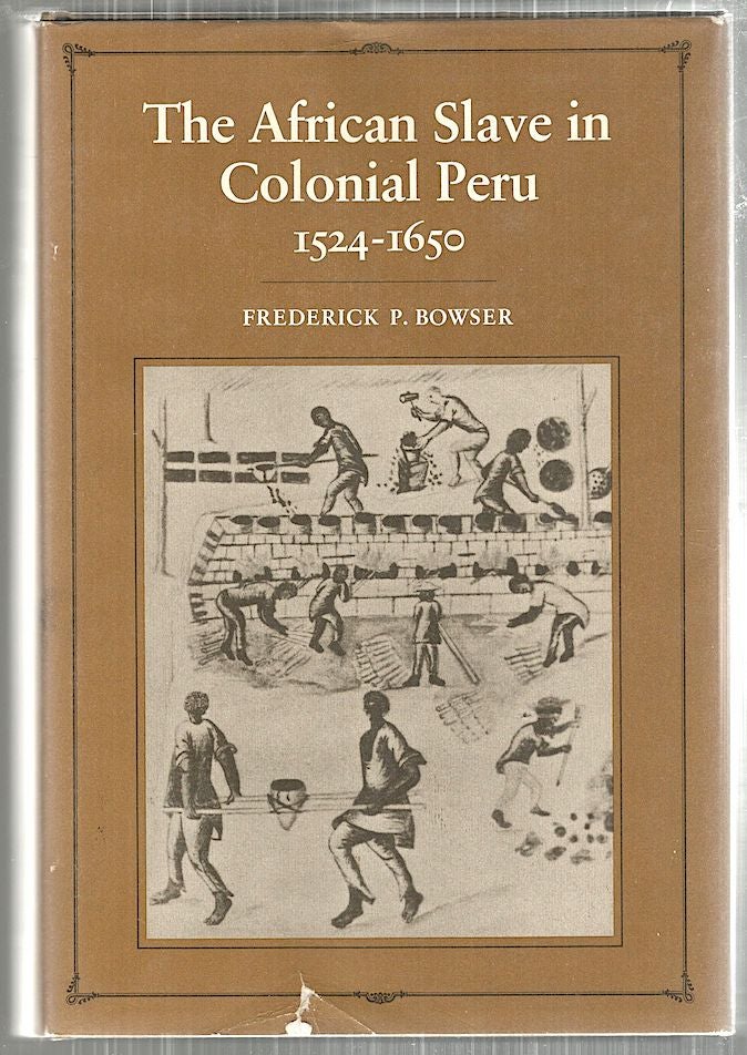 Item #4998 African Slave in Colonial Peru; 1524-1650. Frederick P. Bowser.