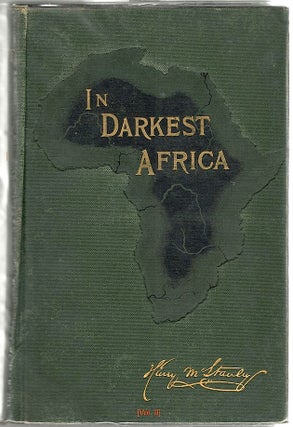 In Darkest Africa; Quest, Rescue, and Retreat of Emin, Governor of Equatoria