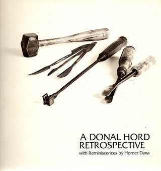 Item #5017 Donal Hord Retrospective; With Reminiscences by Homer Dana. Homer Dana