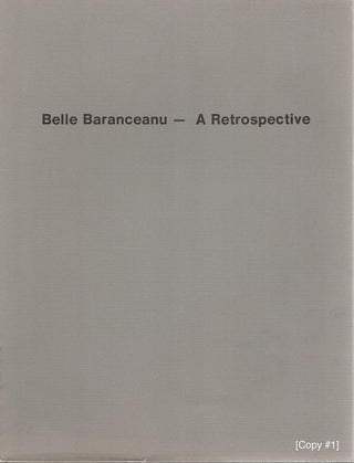 Item #5020 Belle Baranceanu—A Retrospective. Bram Dijkstra, Anne Weaver