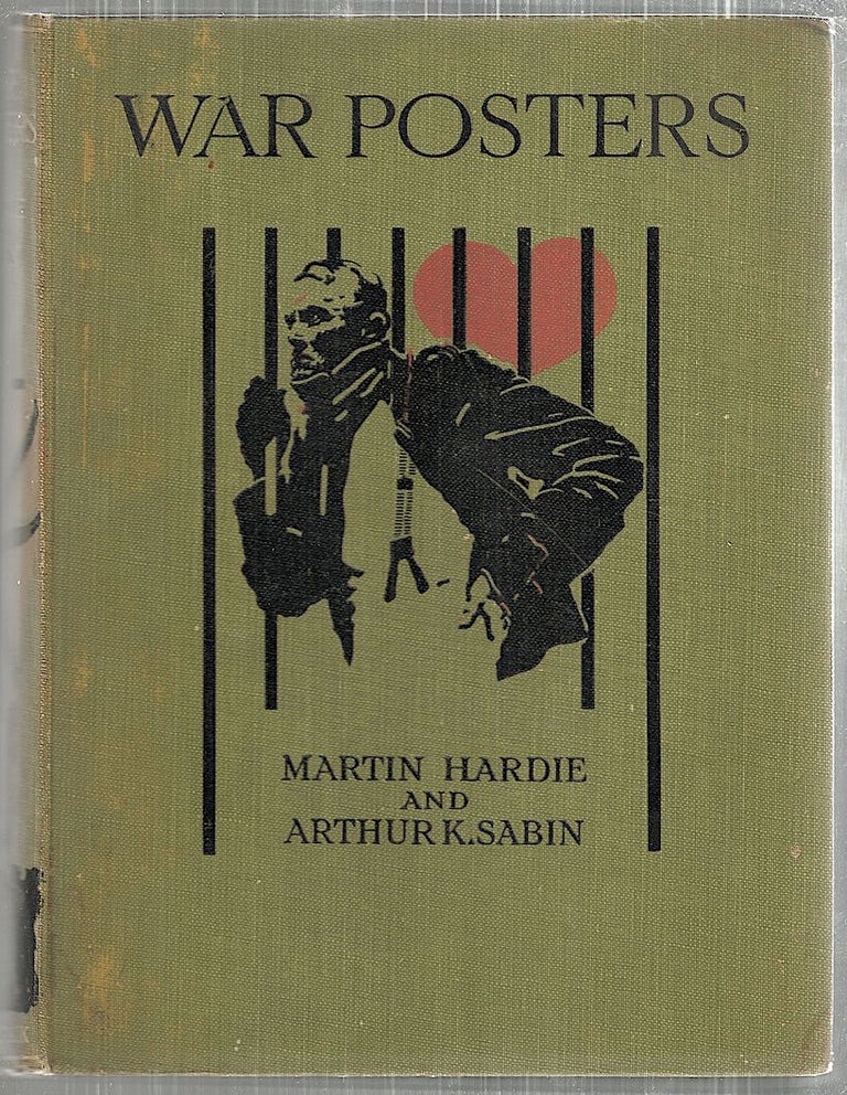 Item #5066 War Posters; Issued by Belligerent and Neutral Nations 1914-1919. Martin Hardie, Arthur K. Sabin.