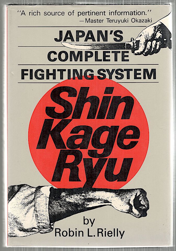 Item #5073 Shin Kage Ryu; Japan's Complete Fighting System. Robin L. Rielly.