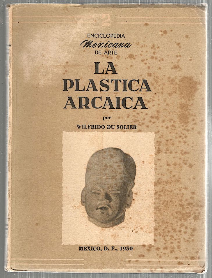 Item #5081 Plástica en las Cabecitas Arcaicas del Valle de México y las Huaxteca. Wilfredo du Solier.