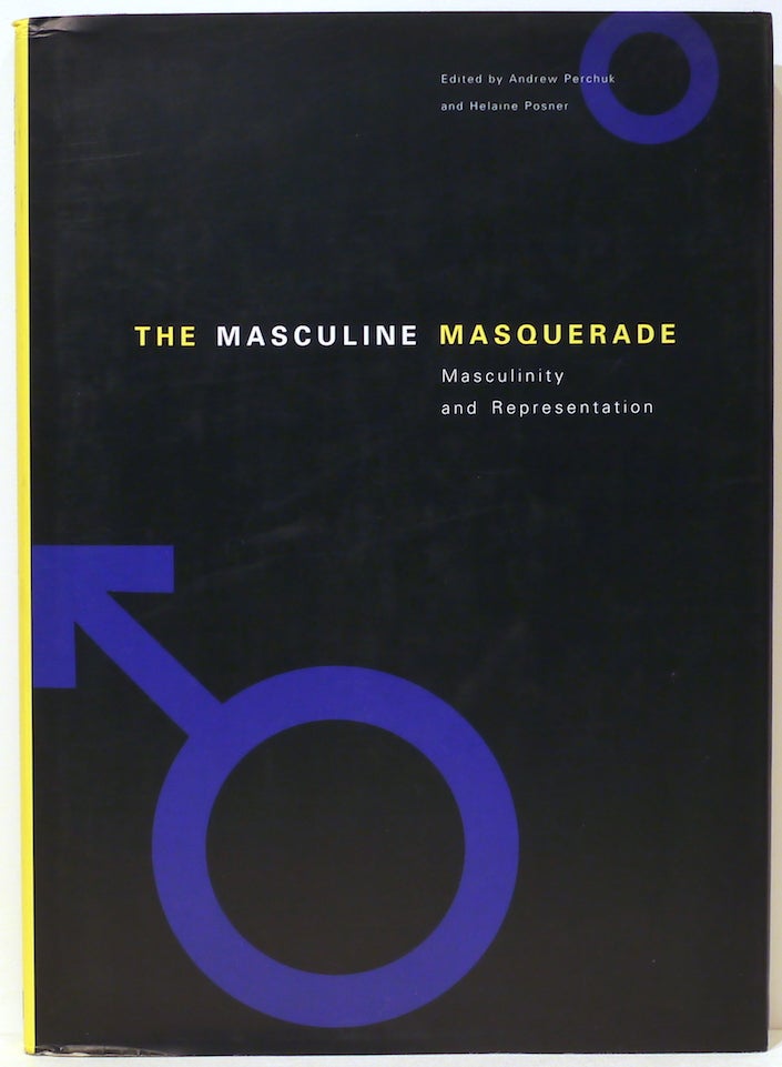 Item #5131 Masculine Masquerade; Masculinity and Representation. Andrew Perchuk, Helaine Posner.
