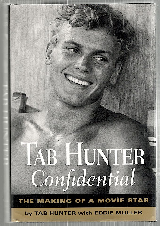Item #5157 Tab Hunter Confidential; The Making of a Movie Star. Tab Hunter, Eddie Muller.