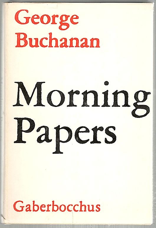 Item #516 Morning Papers. George Buchanan.