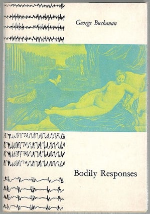 Item #520 Bodily Responses; Preceded by Other Poems & Followed by Footnotes. George Buchanan
