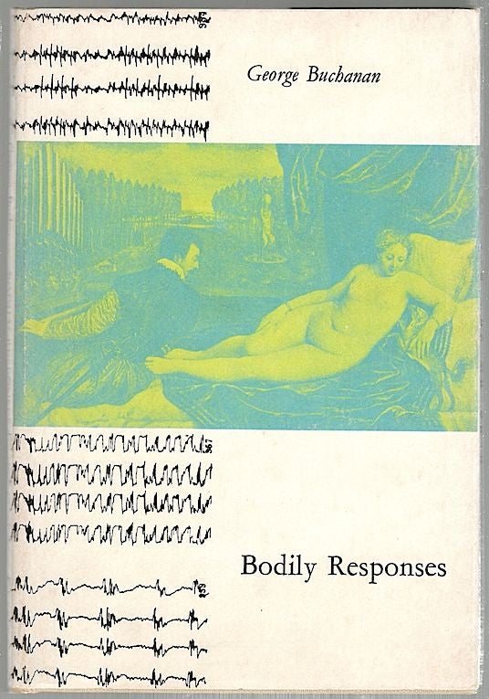 Item #520 Bodily Responses; Preceded by Other Poems & Followed by Footnotes. George Buchanan.