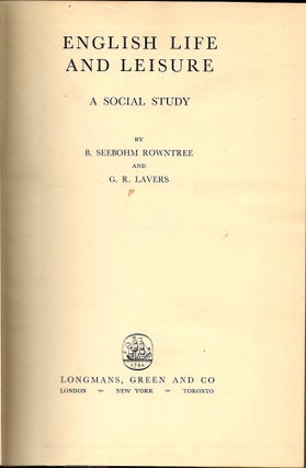 Item #58 English Life and Leisure; A Social Study. B. Seebohm Rowntree, G. R. Lavers