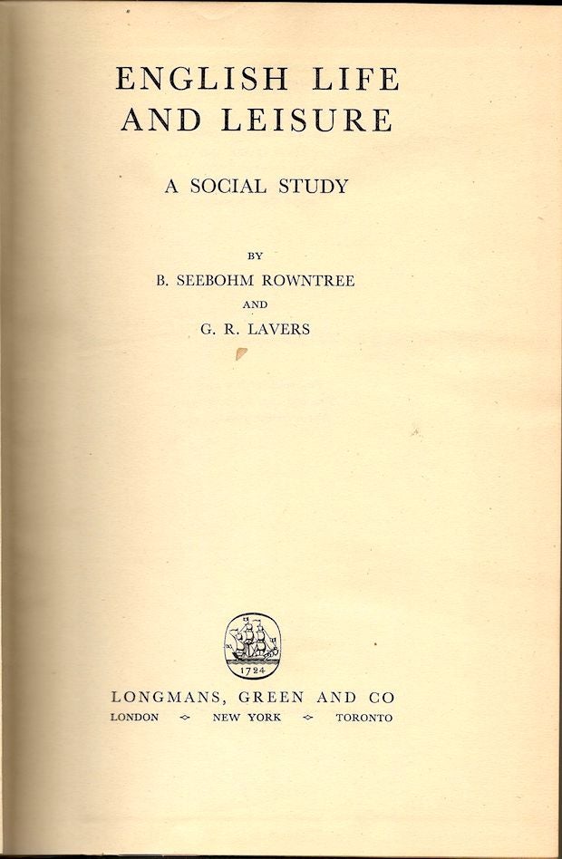 Item #58 English Life and Leisure; A Social Study. B. Seebohm Rowntree, G. R. Lavers.