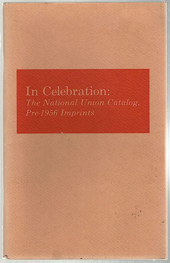 Item #616 In Celebration; The National Union Catalog, Pre-1956 Imprints. John Y. Cole.