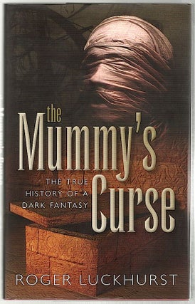 Item #631 Mummy’s Curse; The True History of a Dark Fantasy. Roger Luckhurst
