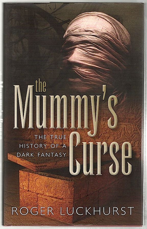 Item #631 Mummy’s Curse; The True History of a Dark Fantasy. Roger Luckhurst.